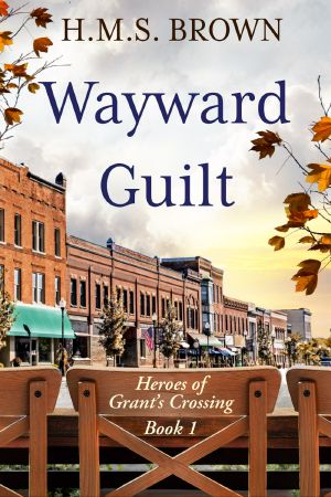 [Heroes of Grant's Crossing 01] • Wayward Guilt